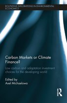 Routledge Explorations in Environmental Economics- Carbon Markets or Climate Finance?