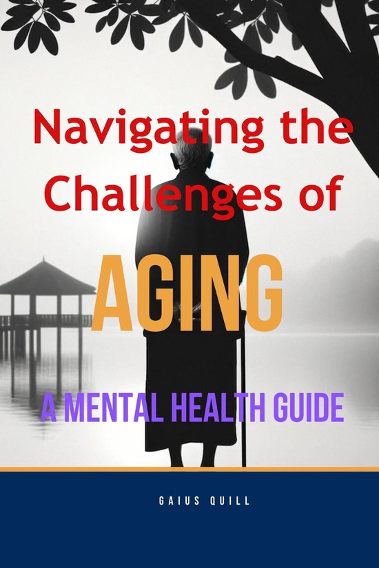Navigating the Challenges of Aging -A Mental Health Guide (ebook ...