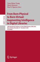 Lecture Notes in Computer Science 13636 - From Born-Physical to Born-Virtual: Augmenting Intelligence in Digital Libraries