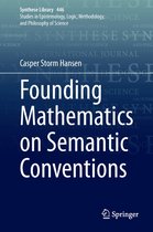 Synthese Library 446 - Founding Mathematics on Semantic Conventions