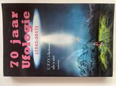 70 JAAR UFOLOGIE (1947-2017). U.F.O.'S BESTAAN, UFO'S NIET.