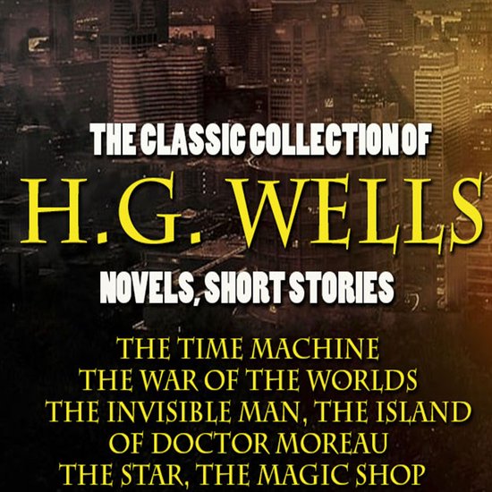 The Classic Collection of H.G. Wells. Novels and Stories - cover