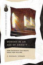 Dynamics of Christian Worship - Worship in an Age of Anxiety