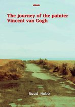 The journey of the painter Vincent van Gogh