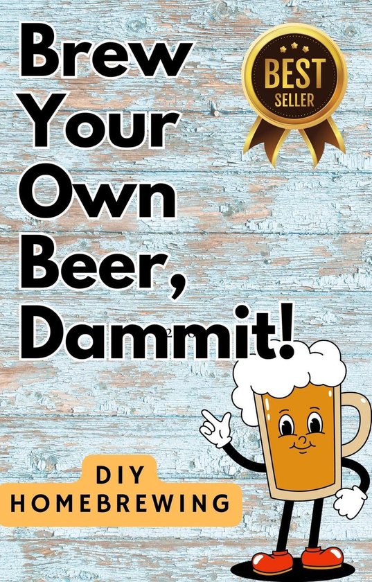 DIY Brewing Beer At Home: Brew Your Own Beer, Dammit - cover