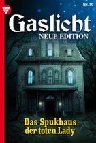 Gaslicht - Neue Edition 10 - Das Spukhaus der toten Lady