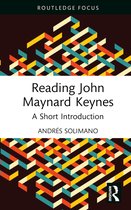 Routledge Focus on Economics and Finance- Reading John Maynard Keynes