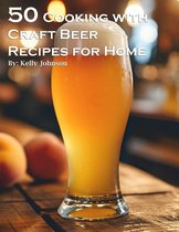 50 Cooking with Craft Beer Recipes for Home