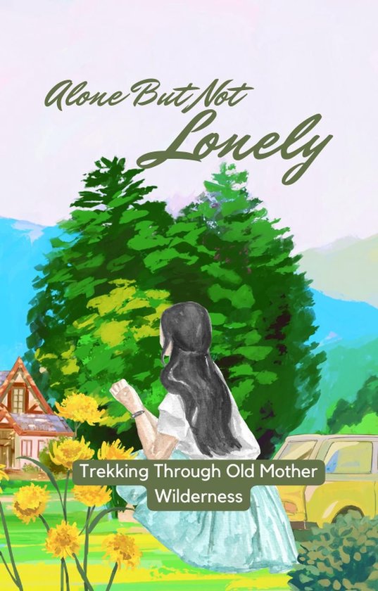 Alone But Not Lonely: Trekking Through Old Mother Wilderness - cover