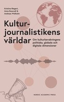 Kulturjournalistikens världar : Om kulturbevakningens politiska, globala och digitala dimensioner