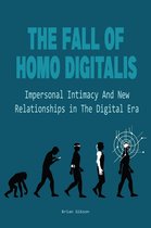 The Fall Of Homo Digitalis Impersonal Intimacy And New Relationships in The Digital Era
