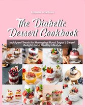 The Diabetic Dessert Cookbook