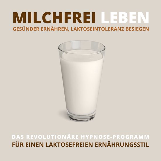 Milchfrei leben, gesünder ernähren, Laktoseintoleranz besi ... - cover