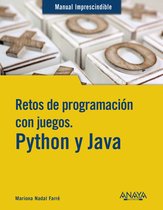 MANUALES IMPRESCINDIBLES - Retos de programación con juegos. Python y Java
