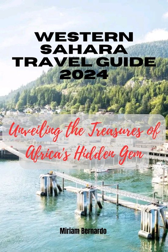 WESTERN SAHARA TRAVEL GUIDE 2024 (ebook), Miriam Bernardo ...