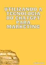 Utilizando a tecnologia do ChatGPT para marketing