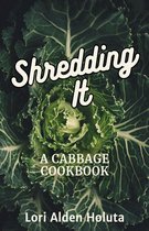Brassbright Cooks 2 - Shredding It: A Cabbage Cookbook