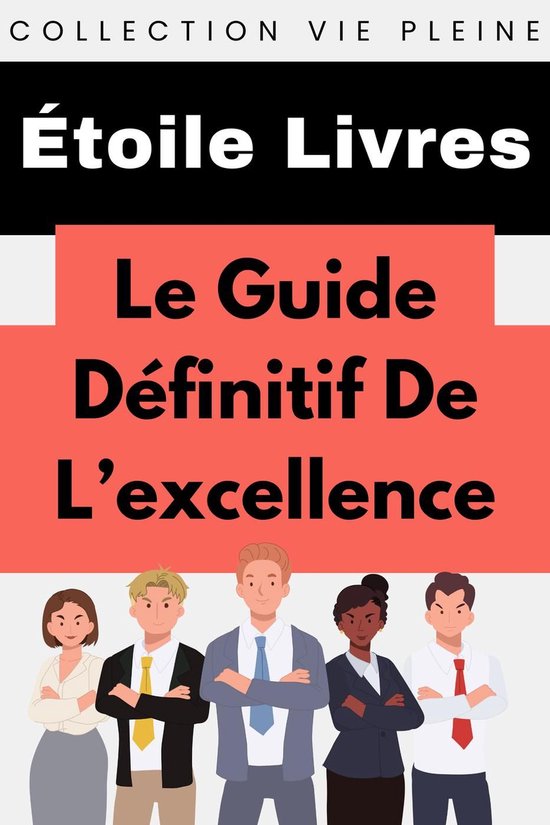 Collection Vie Pleine 8 - Le Guide Ultime De L'excellence (ebook ...