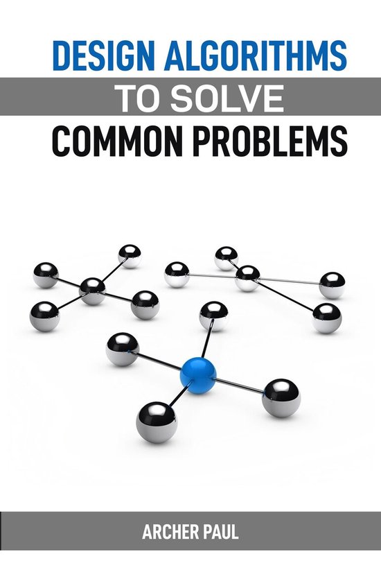 DESIGN ALGORITHMS TO SOLVE COMMON PROBLEMS (ebook), ARCHER PAUL ... image.