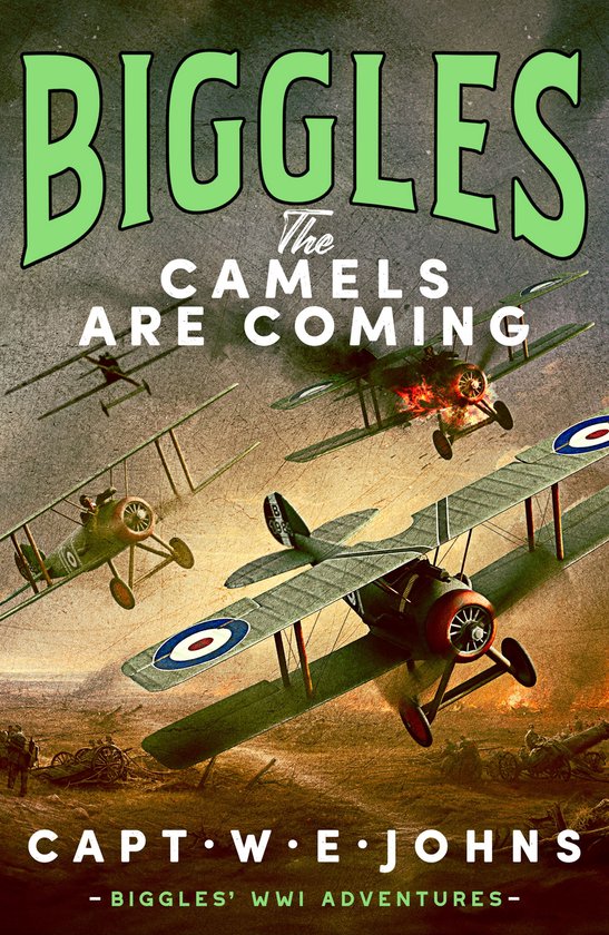 Biggles' WW1 Adventures 1 - Biggles: The Camels are Coming - cover
