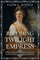 Theodosian Women - Becoming the Twilight Empress