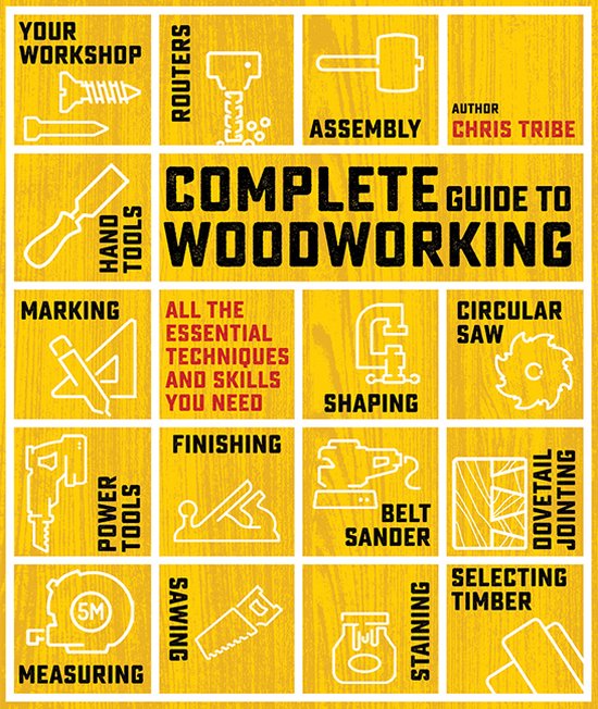 Complete Guide- Complete Guide to Woodworking