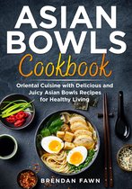 Asian Kitchen 3 - Asian Bowls Cookbook