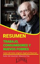 RESÚMENES UNIVERSITARIOS - Resumen de Trabajo, Consumidores y Nuevos Pobres de Zygmunt Bauman