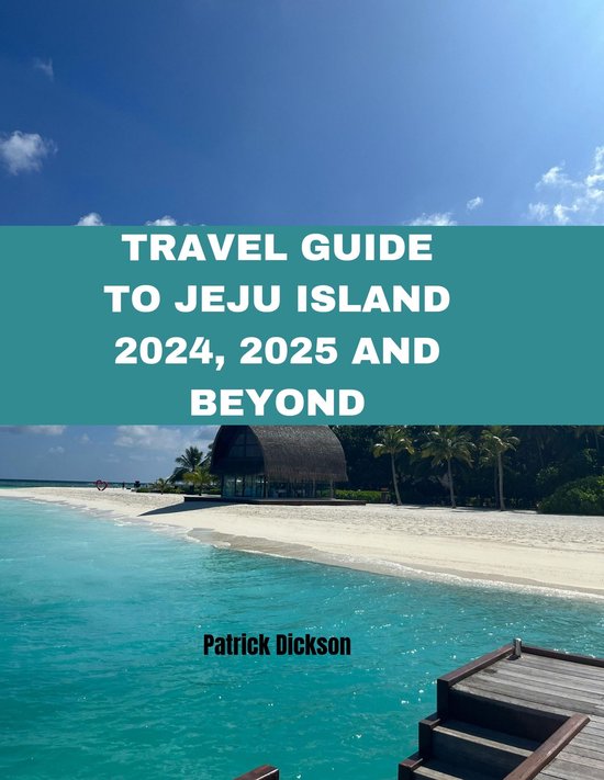 Travel Guide to Jeju Island 2025, 2025 and Beyond (ebook), Patrick