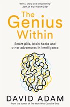 The Genius Within Smart Pills, Brain Hacks and Adventures in Intelligence