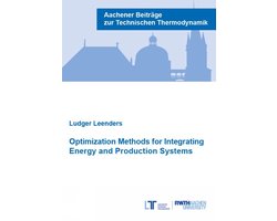 Aachener Beiträge zur Technischen Thermodynamik- Optimization Methods for Integrating Energy and Production Systems