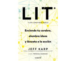 LIT (Life Ignition Tools): Enciende tu cerebro, alumbra ideas y lánzate a la acción / Life Ignition Tools