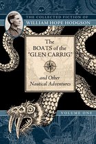 Collected Fiction of William Hope Hodgson-The Boats of the "Glen Carrig" and Other Nautical Adventures