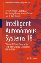Lecture Notes in Networks and Systems 795 - Intelligent Autonomous Systems 18