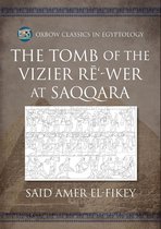 Oxbow Classics in Egyptology-The Tomb of the Vizier Rē‘-wer at Saqqara