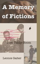 A Memory of Fictions (or) Just Tiddy-Boom