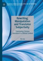 Palgrave Studies in Translating and Interpreting - Rewriting, Manipulation and Translator Subjectivity