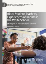 Palgrave Studies in Race, Inequality and Social Justice in Education - Black Student Teachers' Experiences of Racism in the White School