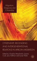 Migration, Diasporas and Citizenship - Citizenship, Belonging and Intergenerational Relations in African Migration