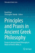 Philosophical Studies Series 155 - Principles and Praxis in Ancient Greek Philosophy