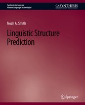 Synthesis Lectures on Human Language Technologies- Linguistic Structure Prediction