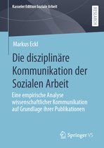 Kasseler Edition Soziale Arbeit- Die disziplinäre Kommunikation der Sozialen Arbeit