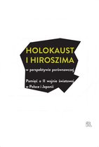 Współczesne badania nad polską literaturą i kulturą - Holokaust i Hiroszima w perspektywie porównawczej