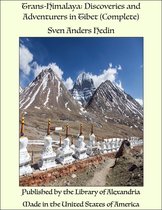 Trans-Himalaya: Discoveries and Adventurers in Tibet (Complete)