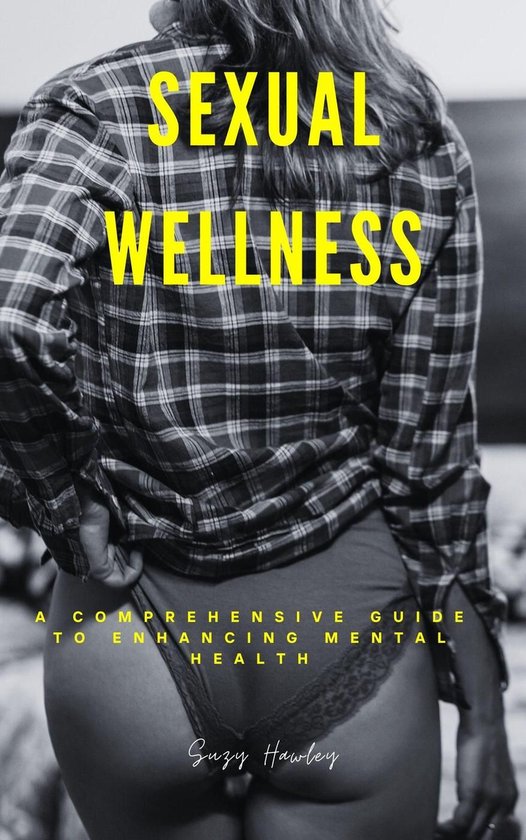 Sexual Wellness: A Comprehensive Guide to Enhancing Mental H ... - cover