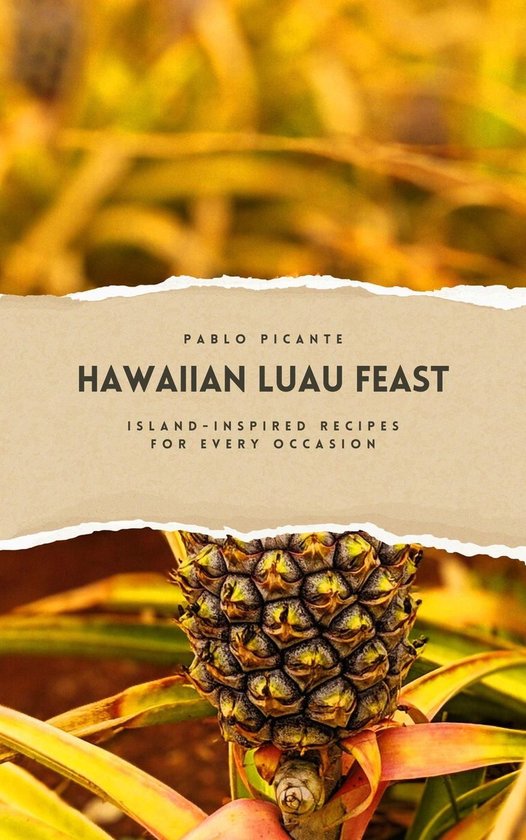 Hawaiian Luau Feast: Island-Inspired Recipes for Every Occas ... - cover