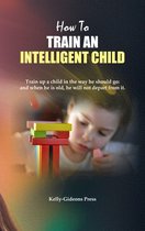 How to Train an Intelligent Child