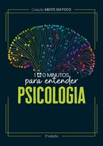 Coleção Mente em Foco 1 - Coleção Mente em foco - 100 Minutos para entender a Psicologia