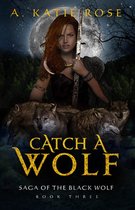 Saga of the Black Wolf 3 - Catch a Wolf