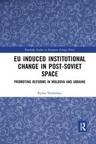 Routledge Studies in European Foreign Policy- EU Induced Institutional Change in Post-Soviet Space